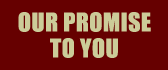 OUR PROMISE TO YOU